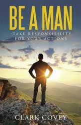 Be a Man - Take Responsibility for Your Actions - eBook