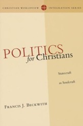 Politics for Christians: Statecraft as Soulcraft