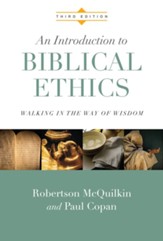 An Introduction to Biblical Ethics: Walking in the Way of Wisdom, Third Edition
