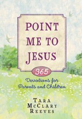 Point Me to Jesus: 365 Devotions for Parents to Read to Their Children - eBook