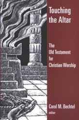 Touching the Altar: The Old Testatment and Christian Worship
