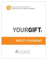 Your Gift: Mercy-Showing: God's Unique Design for Your Spiritual Gift - eBook