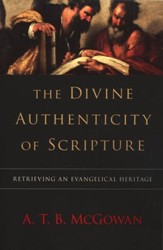 The Divine Authenticity of Scripture: Retrieving an Evangelical Heritage