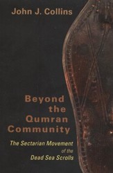 Beyond the Qumran Community: The Sectarian Movement of the Dead Sea Scrolls
