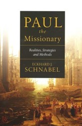 Paul the Missionary: Realities, Strategies, and Methods