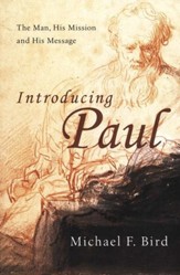 Introducing Paul: The Man, His Mission, and His Message