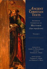 Incomplete Commentary on Matthew, Volume 1 (Opus Imperfectum):  Ancient Christian Texts [ACT]