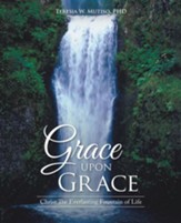 Grace Upon Grace: Christ the Everlasting Fountain of Life - eBook