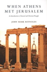 When Athens Met Jerusalem: An Introduction to Classical and Christian Thought