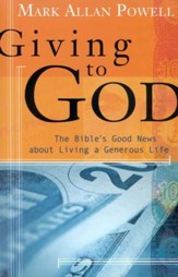 Giving to God: The Bible's Good News About Living a Generous Life