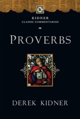 Proverbs: Kidner Classic Commentaries