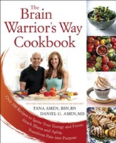The Brain Warrior's Way Cookbook: Optimize Your Brain, Prevent Alzheimer's and Reverse Aging / Digital original - eBook