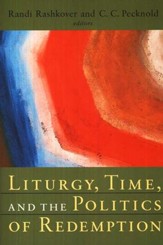 Liturgy, Time, and the Politics of Redemption