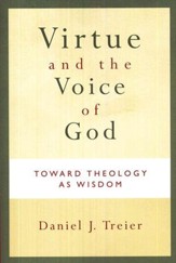 Virtue and the Voice of God: Toward Theology as Wisdom