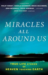 Miracles All Around Us: True-Life Stories of Heaven Touching Earth - eBook