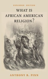 What Is African American Religion?: Expanded Edition