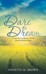 Dare to Dream: A Search for Conditions of Hope from the Book of Ruth - eBook