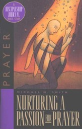 Nurturing a Passion for Prayer, Discipleship Journal Bible Study