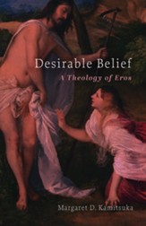 Desirable Belief: A Theology of Eros
