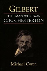 Gilbert: The Man Who Was G.K.  Chesterton