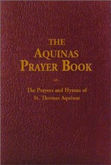 The Aquinas Prayer Book: The Prayers and Hymns of St Thomas Thomas Aquinas