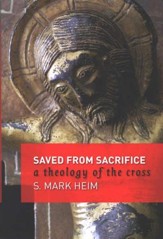 Saved from Sacrifice: A Theology of the Cross