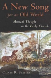 A New Song for an Old World: Musical Thought in the Early Church