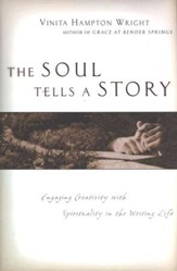 The Soul Tells a Story: Engaging Creativity with Spirituality in the Writing Life