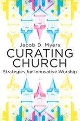 Curating Church: Strategies for Innovative Worship - Slightly Imperfect