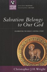 Salvation Belongs to Our God: Celebrating the Bible's Central Story