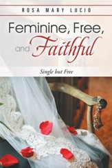 Feminine, Free, and Faithful: Single but Free - eBook