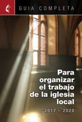 Guia Completa Para Organizar el Trabajo de la Iglesia Local 2017-2020: Guidelines for Leading Your Congregation 2017-2020 Spanish Ministries - Slightly Imperfect