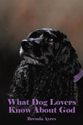 What Dog Lovers Know About God - eBook