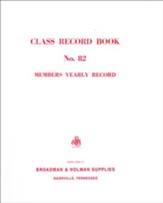 Class Record Book, No. 82: Members Yearly Record - Sunday School Record Book