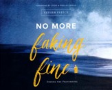 No More Faking Fine: Ending the Pretending - unabridged audio book on CD
