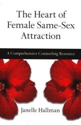 The Heart of Female Same-Sex Attraction: A Comprehensive Counseling Resource