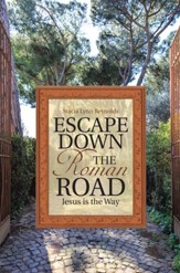 Escape Down the Roman Road: Jesus is the Way - eBook
