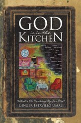God is in the Kitchen: What's He Cooking Up for Me? - eBook