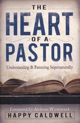 Heart of a Pastor: Understanding and Pastoring Supernaturally