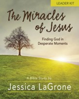 The Miracles of Jesus: Finding God in Desperate Moments - Leader Kit