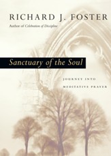 Sanctuary of the Soul: Journey into Meditative Prayer