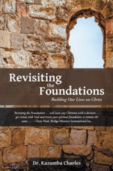 Revisiting the Foundations: Building Our Lives on Christ - eBook