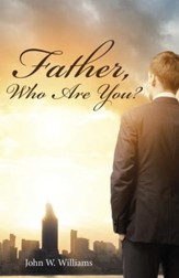 Father, Who Are You? - eBook