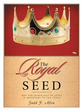 The Royal Seed: Why the Genealogy of Jesus Is Important to You Today - eBook