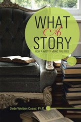 WHAT A STORY: HOW A WRITER VIEWS THE BIBLE - eBook