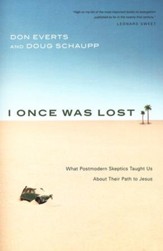 I Once Was Lost: What Postmodern Skeptics Taught Us About Their Path to Jesus