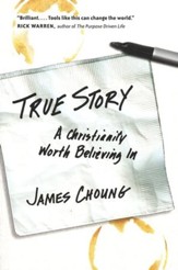 True Story: A Christianity Worth Believing In