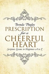 Prescription for a Cheerful Heart: Scripture Lessons in Happiness A to Z - eBook