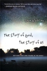 The Story of God, the Story of Us: Getting Lost & Found in the Bible