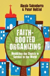 Faith-Rooted Organizing: Mobilizing the Church in Service to the World